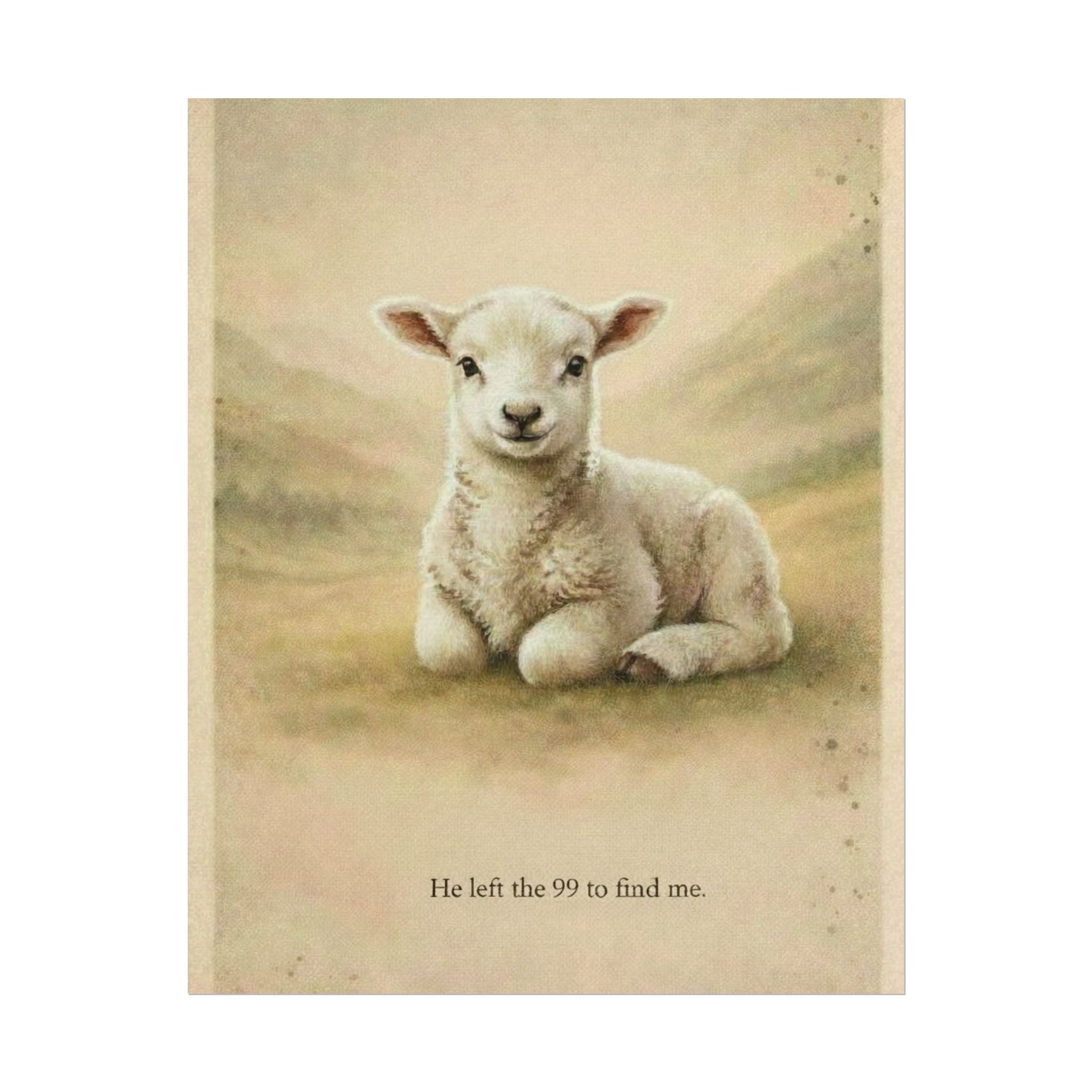 Rolled Poster — Lamb Print "He left the 99 to find me" | Nursery Wall Art, Christian Gift