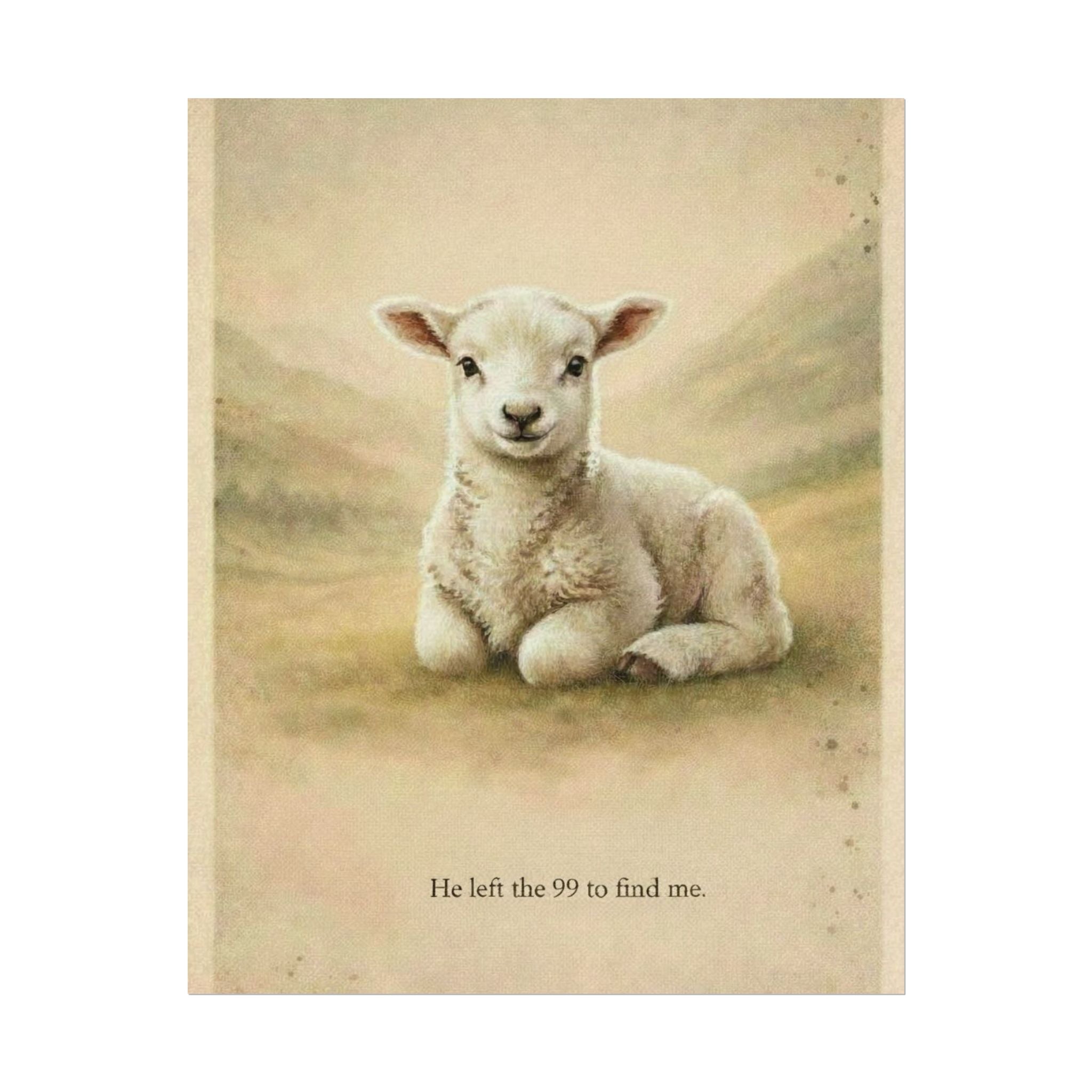 Rolled Poster — Lamb Print "He left the 99 to find me" | Nursery Wall Art, Christian Gift